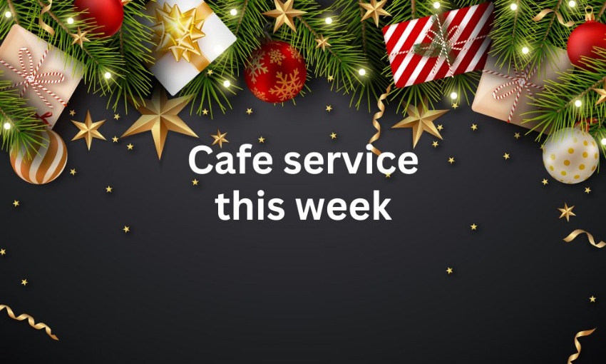 Image shows a dark background with decorated fir tree branches and the words Cafe service this week